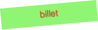 billet