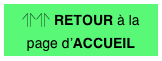 ⥣⥣ RETOUR à la page d’ACCUEIL