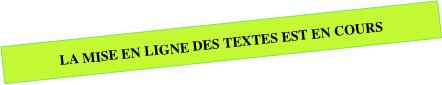 LA MISE EN LIGNE DES TEXTES EST EN COURS