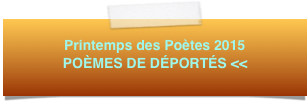 Printemps des Poètes 2015 POÈMES DE DÉPORTÉS <<