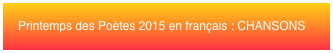 Printemps des Poètes 2015 en français : CHANSONS 
