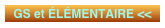 GS et ÉLÉMENTAIRE <<