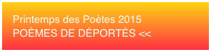 Printemps des Poètes 2015 POÈMES DE DÉPORTÉS <<