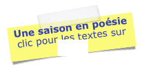 Une saison en poésie
clic pour les textes sur
L’ÉTÉ